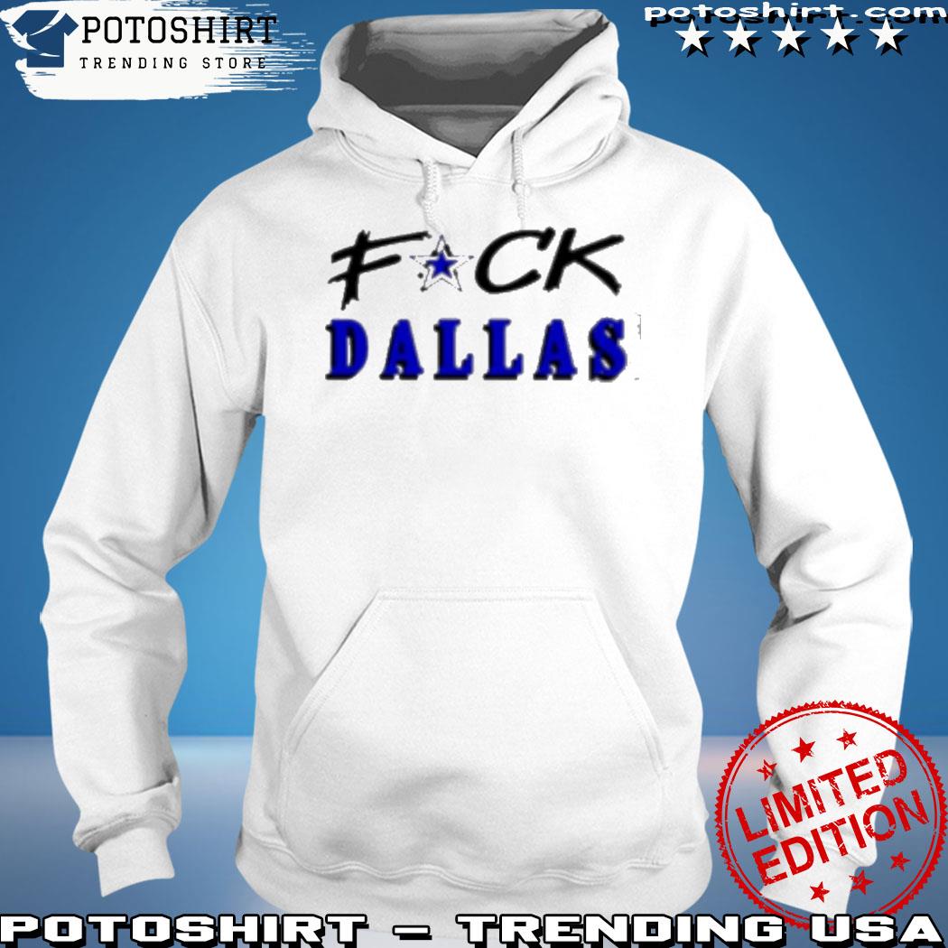 Fuck Dallas Shirt Fuck Dallas T-Shirt Eagles Shirt Philadelphia Eagles  Shirt Eagles Fan Shirt Philadelphia Gift Idea Dallas Sucks T Shirt, hoodie,  sweater, long sleeve and tank top