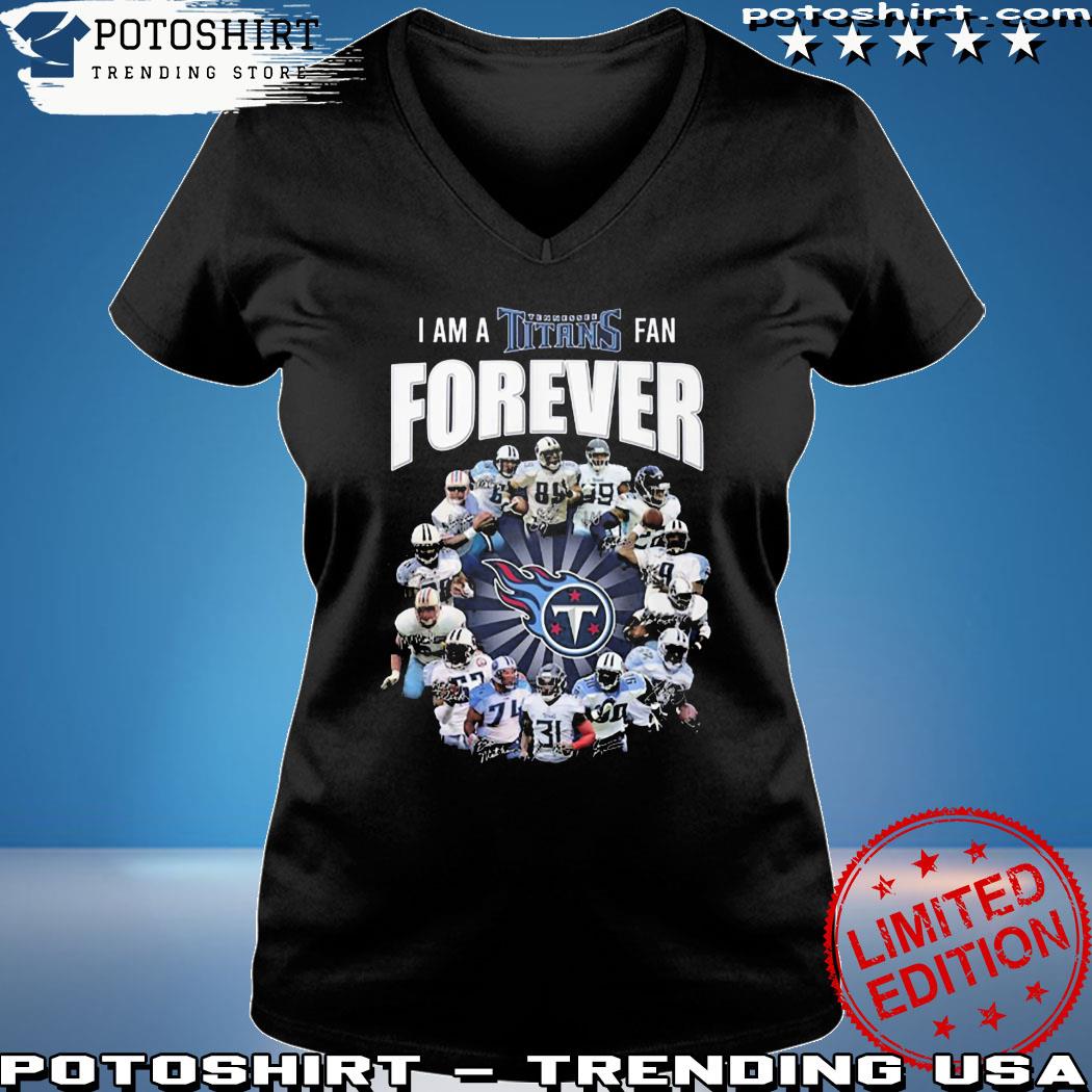Official I am a Tennessee Titans fan forever signatures T-shirt