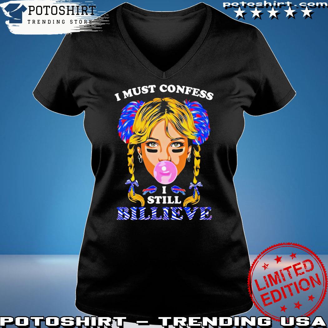 Buffalo Bills I must confess I still billieve shirt, hoodie