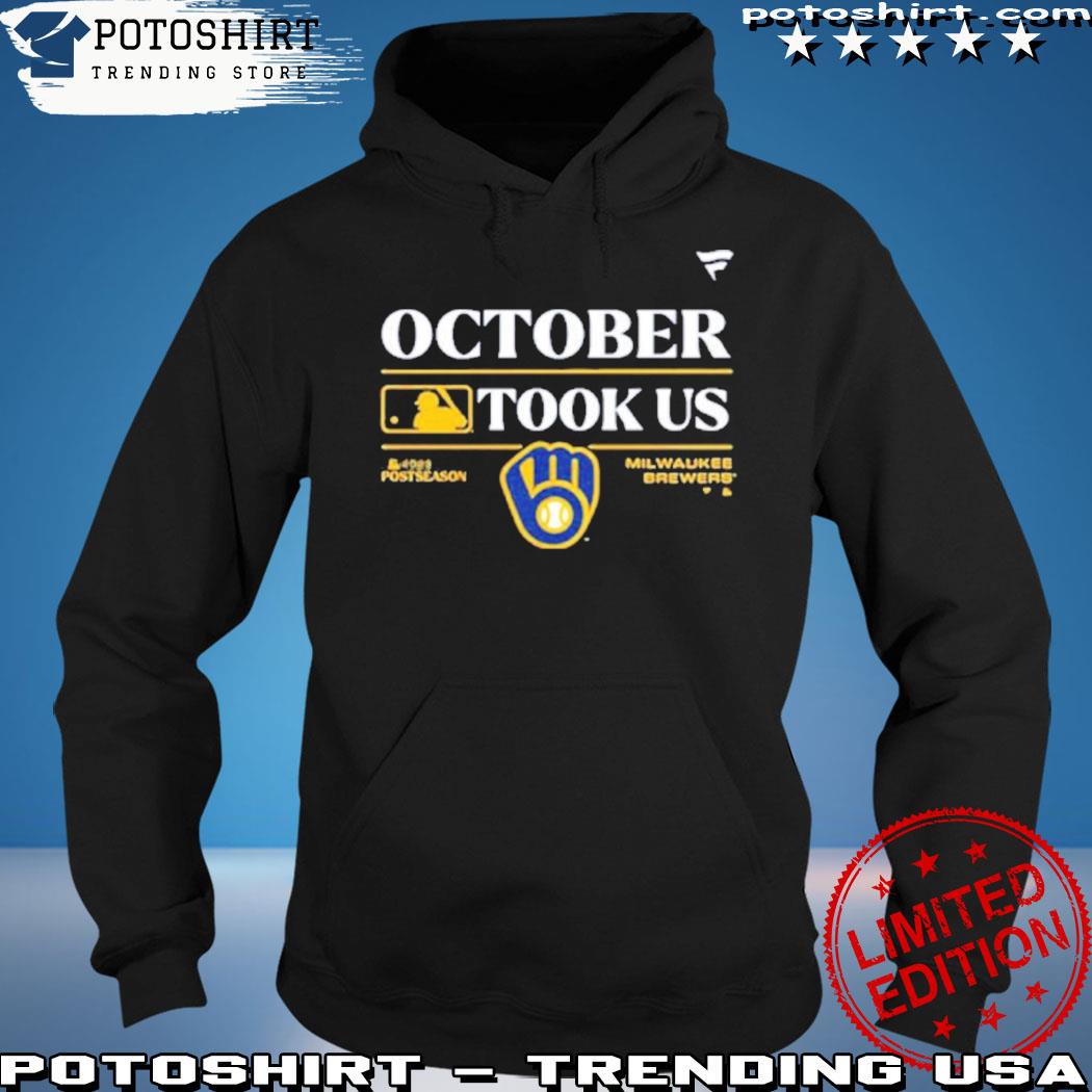 Milwaukee Brewers October took us 2023 Postseason shirt, hoodie, sweater,  long sleeve and tank top