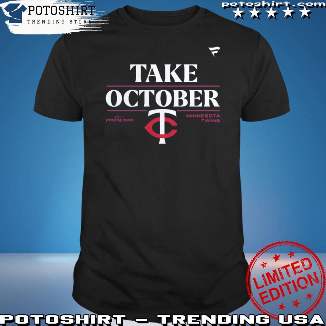 Minnesota Twins Take October 2023 Postseason shirt, hoodie, sweatshirt and  tank top