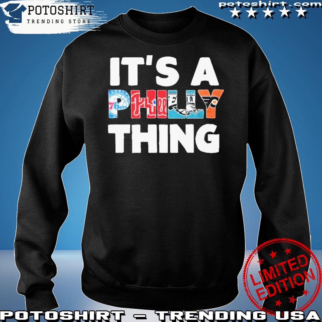 Official It's a philly thing shirt, hoodie, sweater, long sleeve