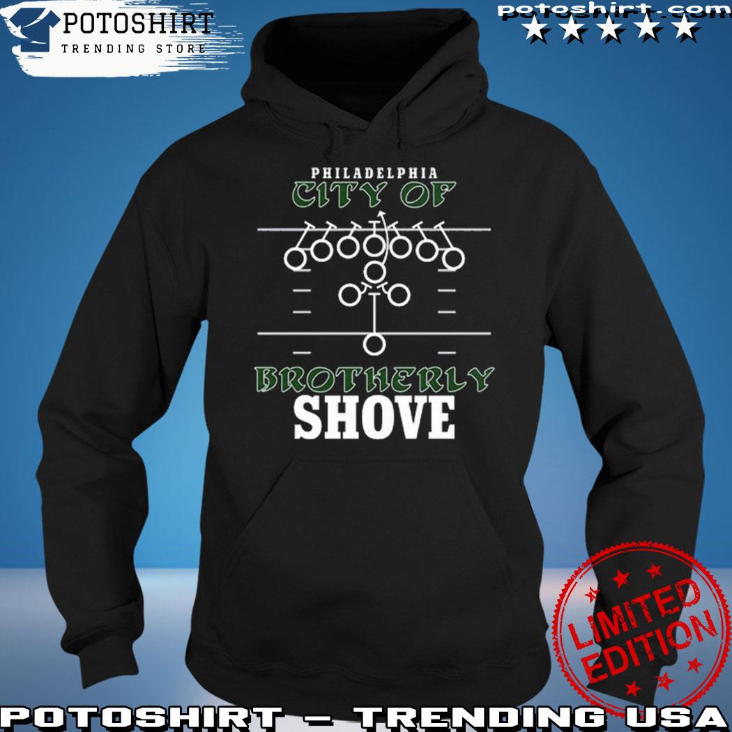 Love Philadelphia The City Of Brotherly Shove Philadelphia Eagles T-shirt,Sweater,  Hoodie, And Long Sleeved, Ladies, Tank Top