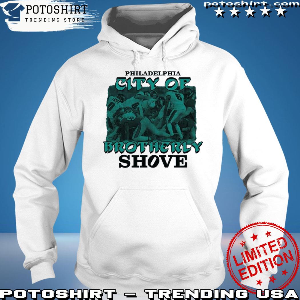 Brotherly Shove Eagles Philadelphia Eagles Shirt, Hoodie -   Worldwide Shipping