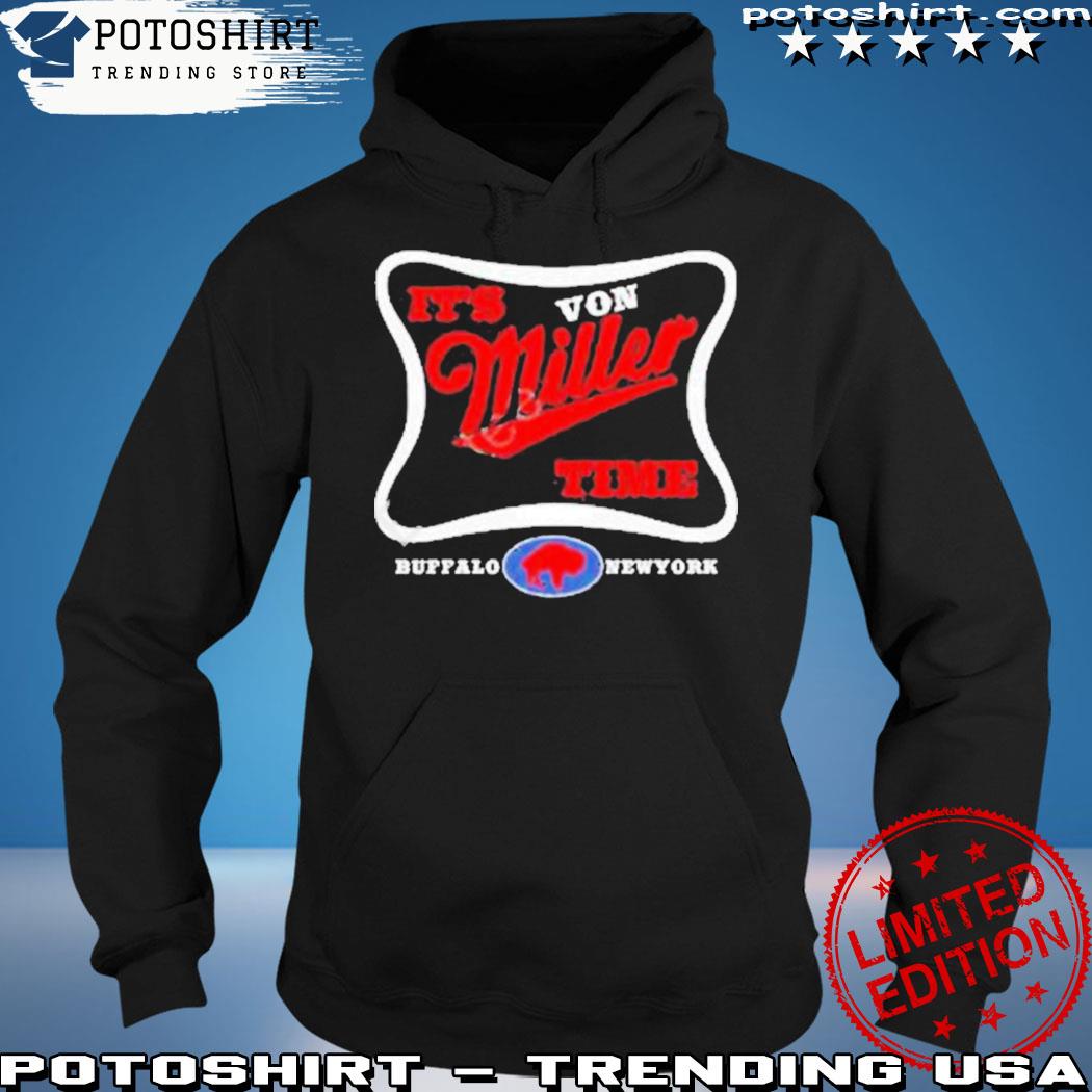 Buffalo Bills mafia it's von Miller time shirt, hoodie, sweater, long  sleeve and tank top