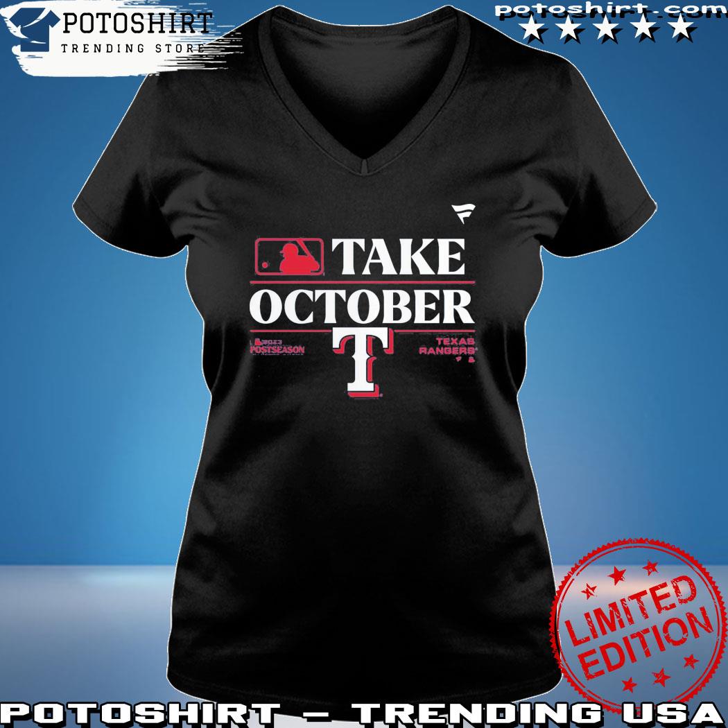 Texas Rangers Take October 2023 Postseason Shirt, hoodie, sweater, long  sleeve and tank top