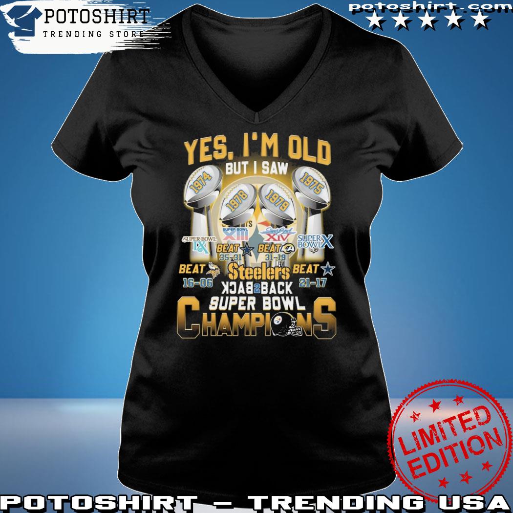 Yes Im Old But I Saw Steelers Back 2 Back Super Bowl Champions