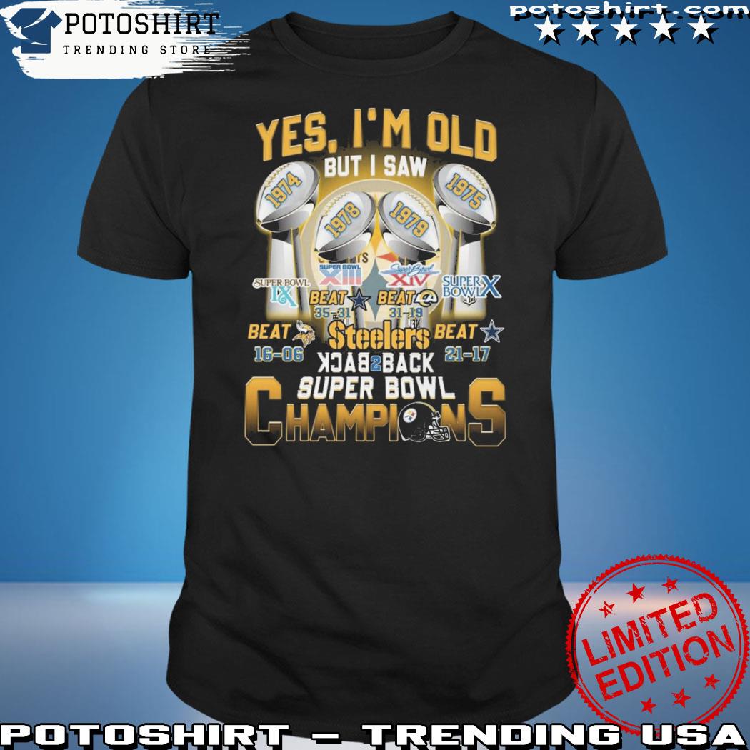 Yes I'm old but I saw Pittsburgh Steelers back 2 back super bowl champions  signature shirt, hoodie, sweater and v-neck t-shirt