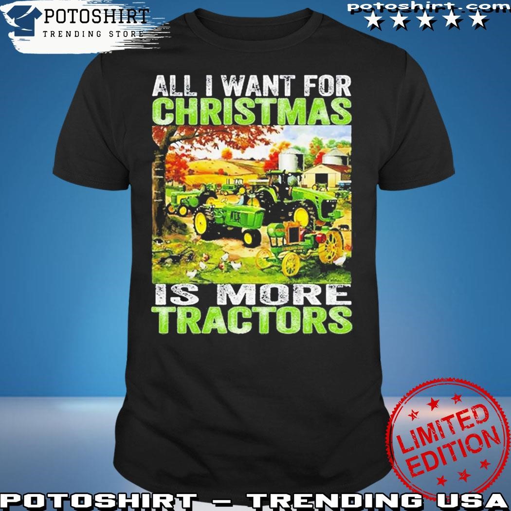 Official All I Want For Christmas Is More Tractor T-Shirt
