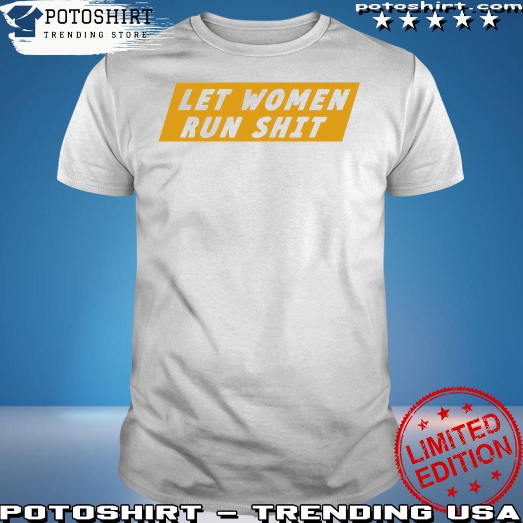 Official Crooked Store Let Women Run Shit Shirt