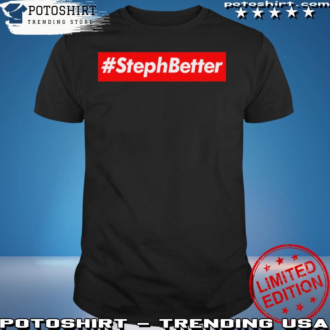Official Golden State Warriors Steph Better T-Shirt