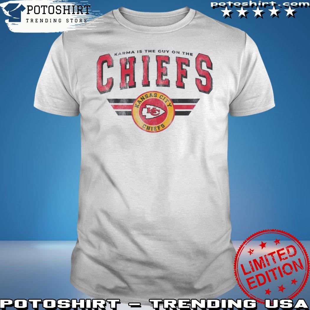 Official Karma Is The Guy On The Chiefs Shirt V7 Shirt Karma Is The Guy On The Chiefs Coming Straight Home To Me Shirt Sweatshirt