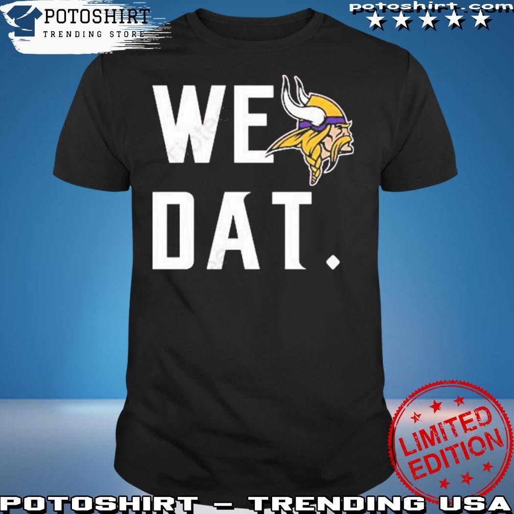Official Minnesota Vikings We Dat T Shirt