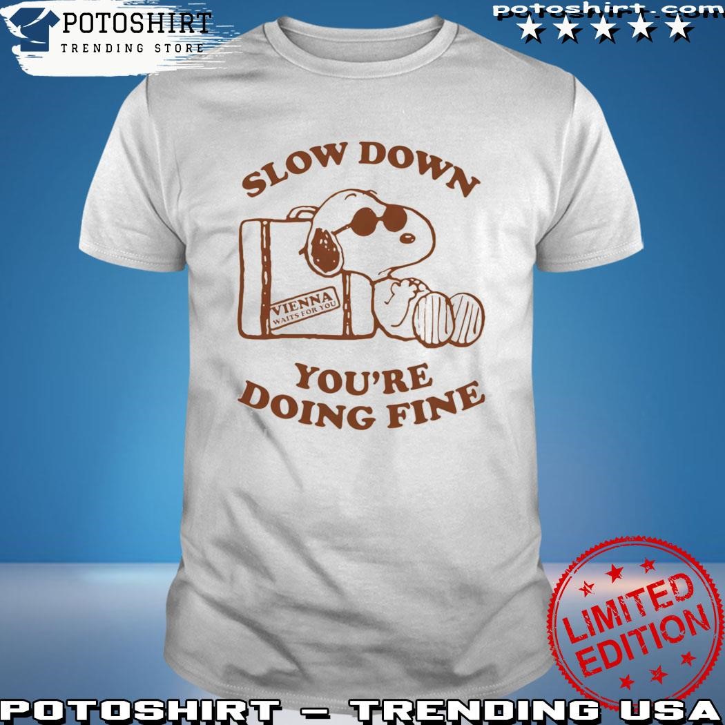 Official Snoopy Slow Down You’re Doing Fine Shirt