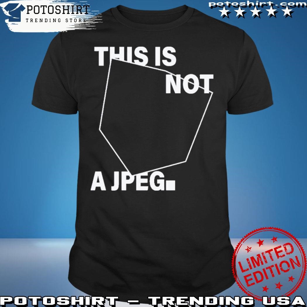 Official This Is Not A Jpeg New Shirt