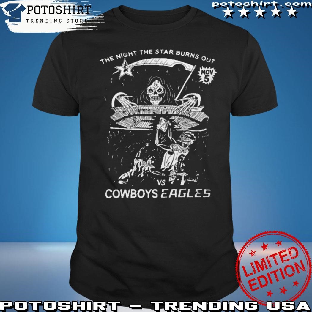 The Night The Star Burns Out Cowboys Eagles Shirt - Vintagenclassic Tee