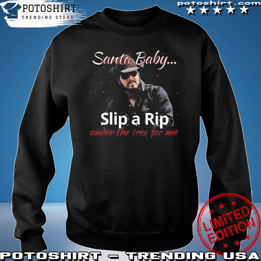 https://images.potoshirt.com/2024/01/Quality-Santa-Baby-Slip-A-Rip-Under-The-Tree-For-Me-Shirt-sweatshirt.jpg