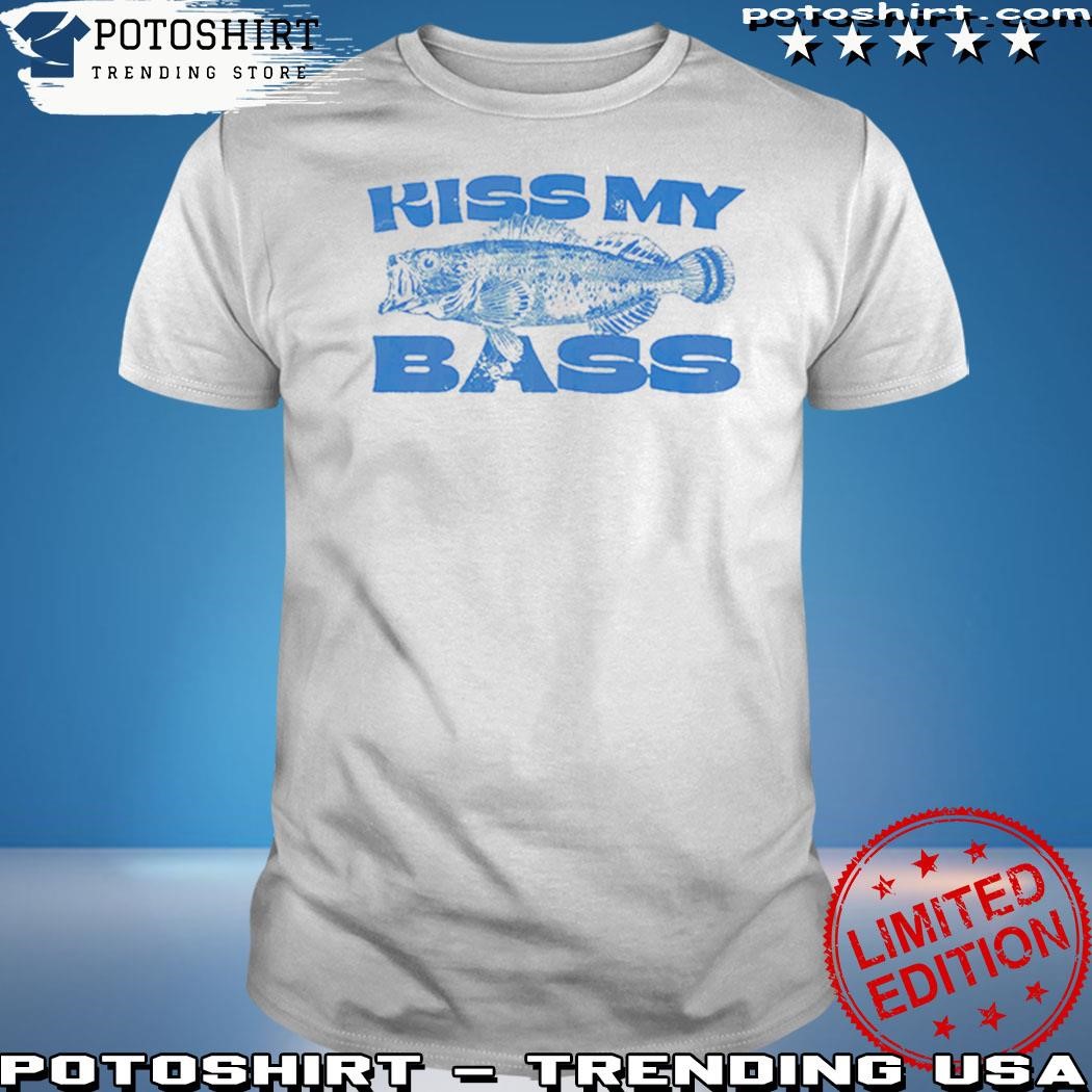 Official Kiss My Bass Fishing Meme T-Shirt, hoodie, sweater, long sleeve  and tank top