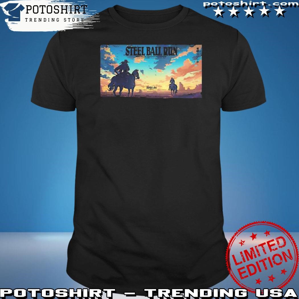 Official Steel Ball Run Anime Confirmed April 2025 Fan Gifts Classic  T-Shirt, hoodie, sweater, long sleeve and tank top