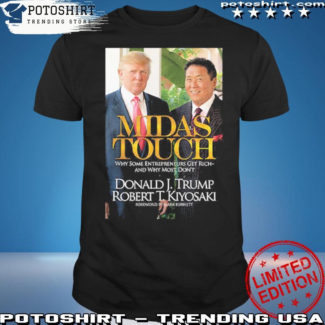 Official Donald J Trump X Robert T Kiyosaki Midas Touch Shirt