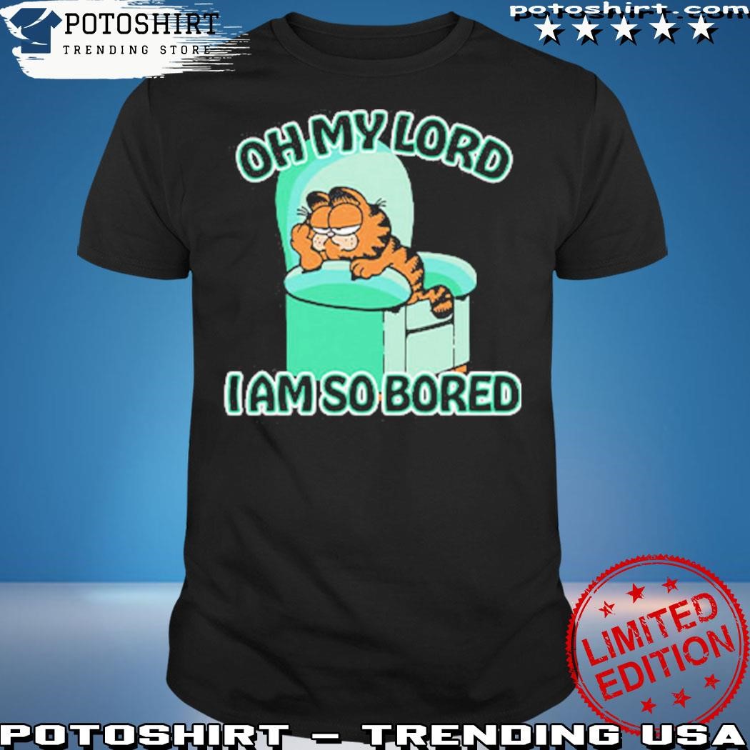 Official Garfield Oh My Lord I Am So Bored T Shirt