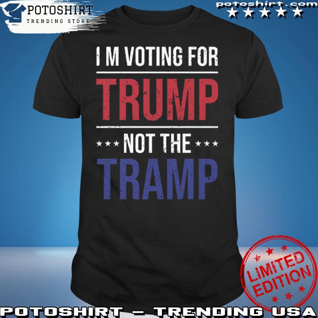 Official I’m Voting For Trump Not The Tramp Shirt